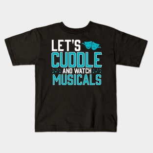 Lets Cuddle and watch Musicals Kids T-Shirt